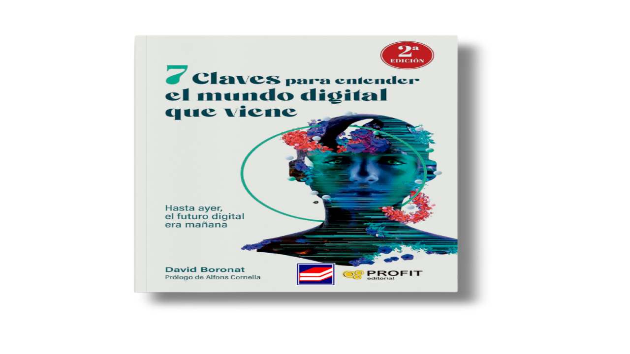 7 Claves Para Entender El Mundo Digital Que Viene Hasta Ayer El