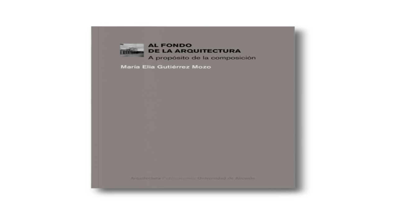 AL FONDO DE LA ARQUITECTURA. A proposito de la composicion